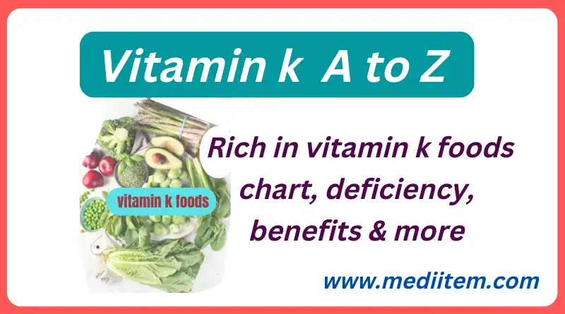 Rich in vitamin k foods chart, deficiency, benefits & more