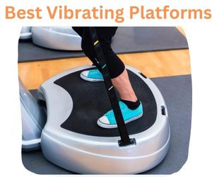 Best Vibrating Platforms 