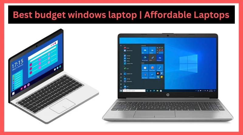 Best budget windows laptop Affordable Laptops