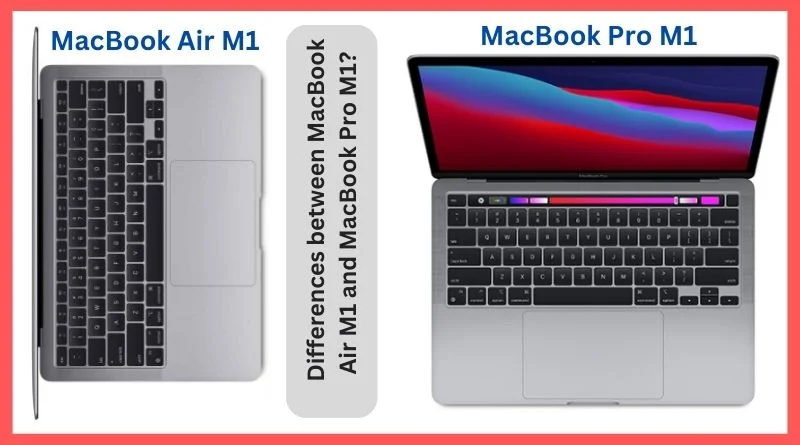 Differences between MacBook Air M1 and MacBook Pro M1