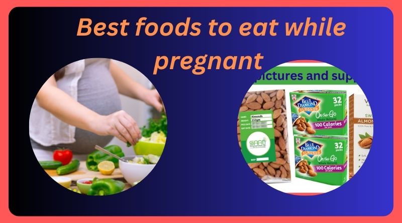 Best foods to eat while pregnant