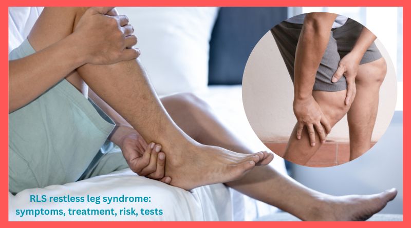 RLS restless leg syndrome symptoms, treatment, risk, tests