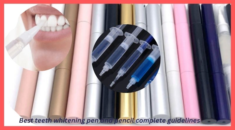 Best teeth whitening pen and pencil complete guidelines