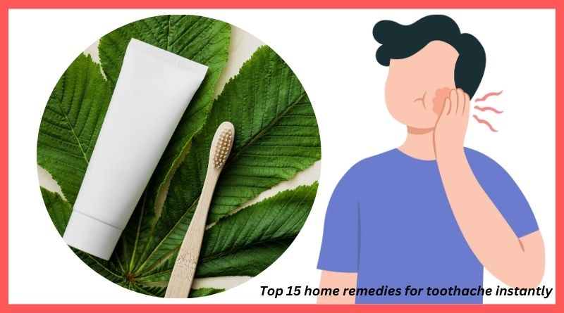 Top 15 home remedies for toothache instantly